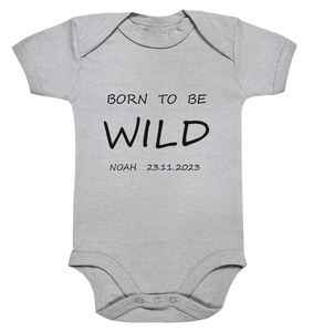 Born to be WILD, Name und Datum personalisierbarer Body - Organic Baby Bodysuite