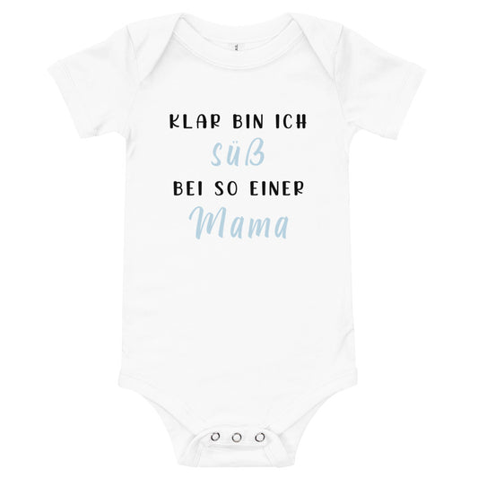 Of course I'm cute - with such a mom - baby body short-sleeved white with blue writing