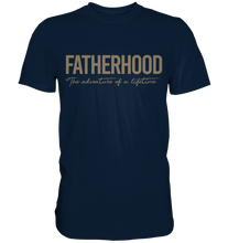 Load image into Gallery viewer, Fatherhood - The adventure of a lifetime - Premium Shirt